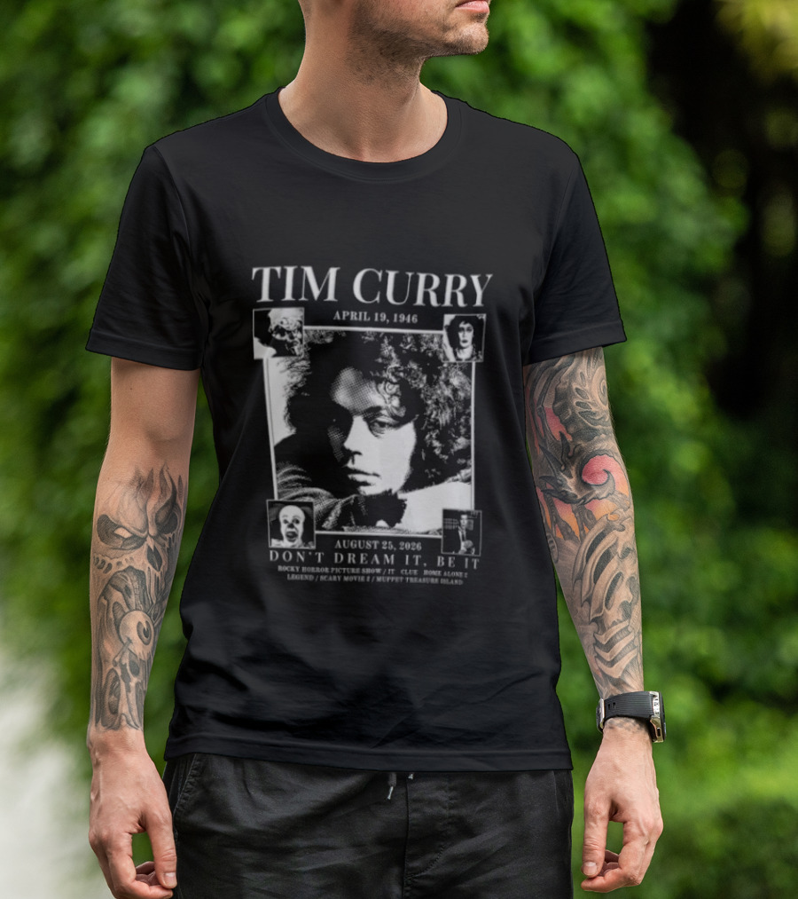 Tim Curry April 19 1946 August 25 2026 Don't Dream It Be It T-Shirt