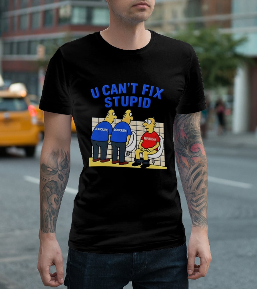 U Can't Fix Stupid Democrat Vs Republican Political Satire T-Shirt