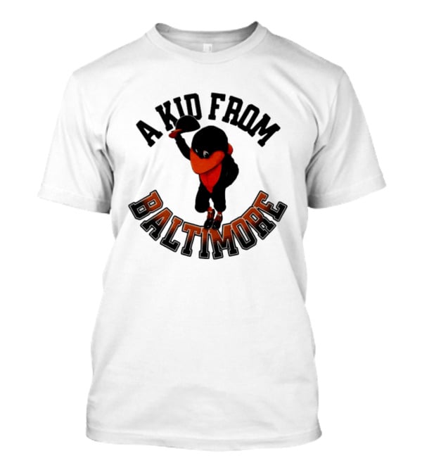 Baltimore Orioles The Oriole Bird A Kid From Baltimore T-Shirt