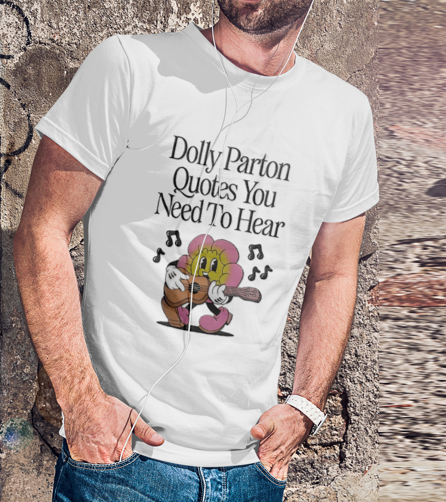 Dolly Parton Quotes You Need To Hear Cartoon Flower Playing Guitar Musical Notes T-Shirt