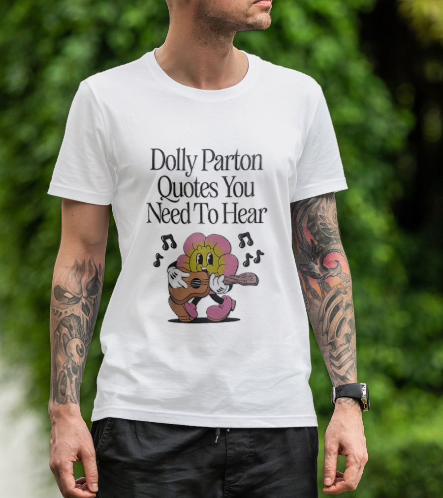 Dolly Parton Quotes You Need To Hear Cartoon Flower Playing Guitar Musical Notes T-Shirt