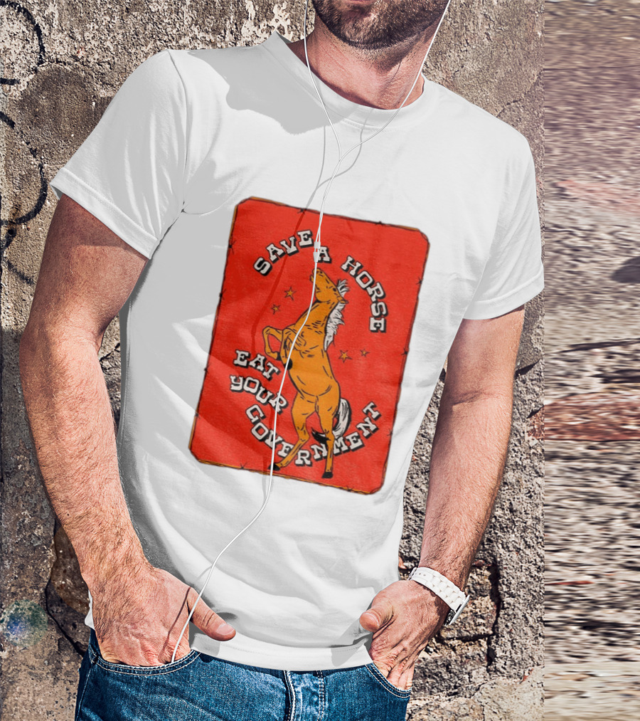 Save A Horse Eat Your Government Vintage Equine Humor T-Shirt