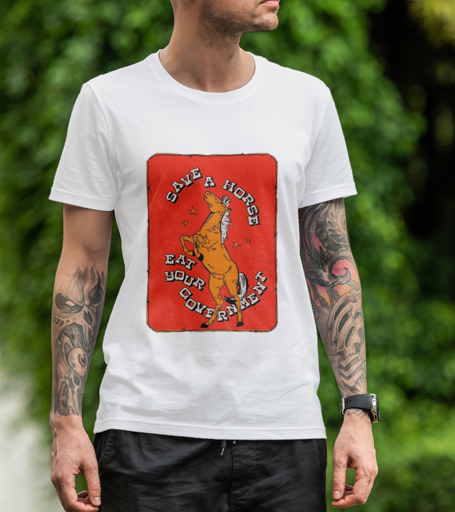 Save A Horse Eat Your Government Vintage Equine Humor T-Shirt