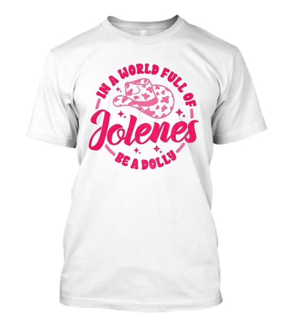 In A World Full Of Jolenes Be A Dolly Cowboy Hat Country Music Fans T-Shirt