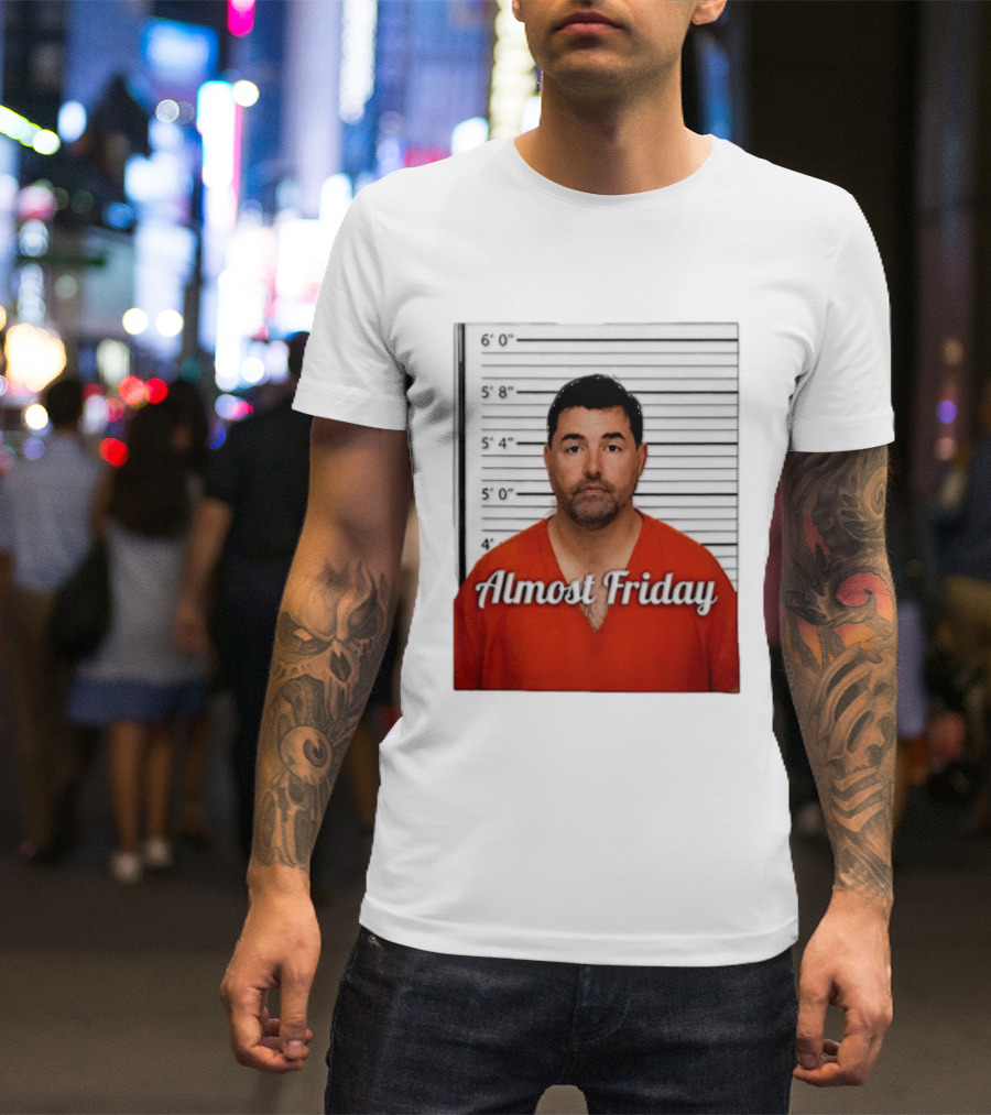 Jed York Almost Friday Shot Jail Work Week Humor T-Shirt