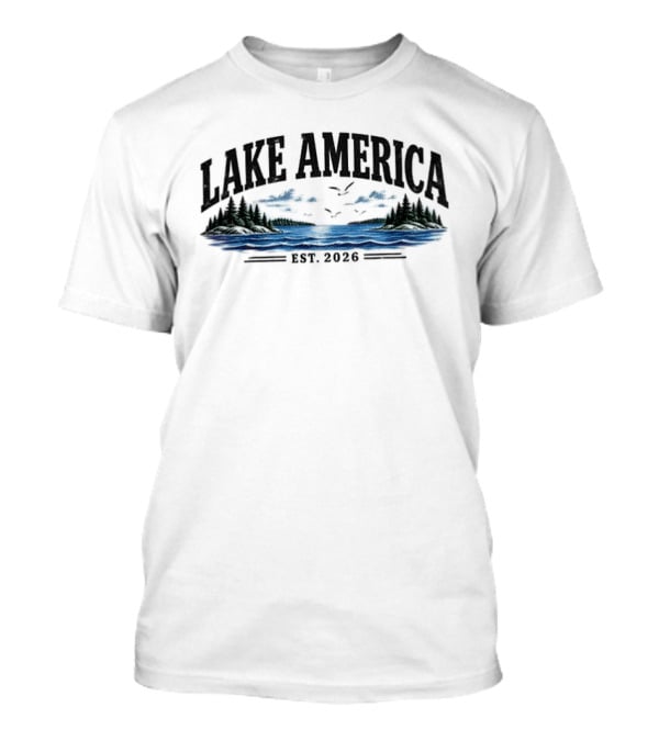 Lake America Est 2026 Lake Ontario Renamed Political Humor T-Shirt