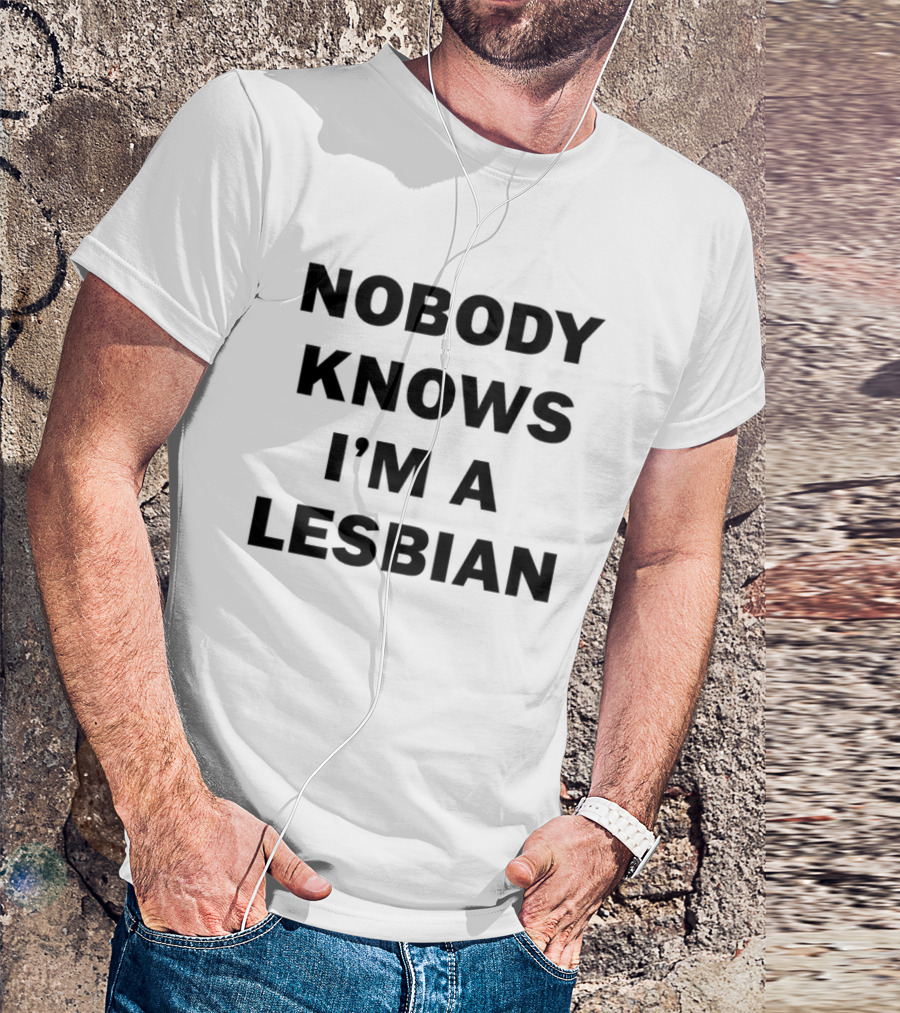 Nobody Knows I'm A Lesbian T-Shirt