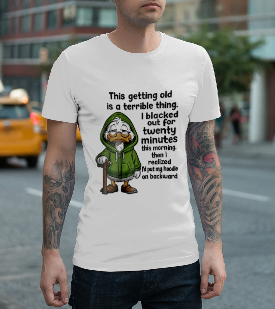 This Getting Old Is A Terrible Thing I Blacked Out For Twenty Minutes Elderly Duck Green Cane T-Shirt