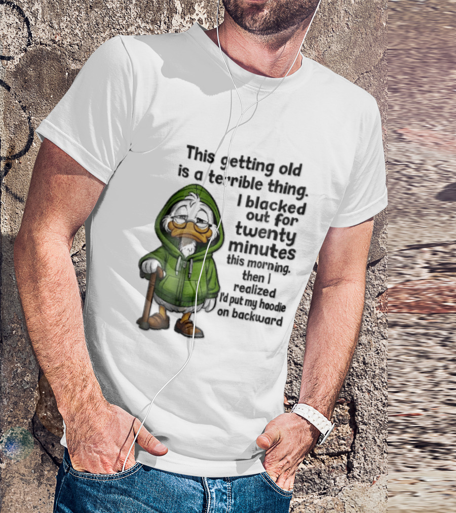 This Getting Old Is A Terrible Thing I Blacked Out For Twenty Minutes Elderly Duck Green Cane T-Shirt