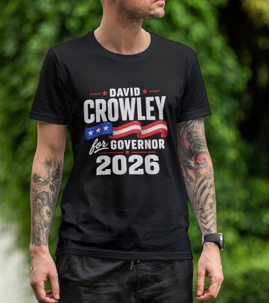David Crowley For Governor 2026 Campaign Red White Blue Stars T-Shirt