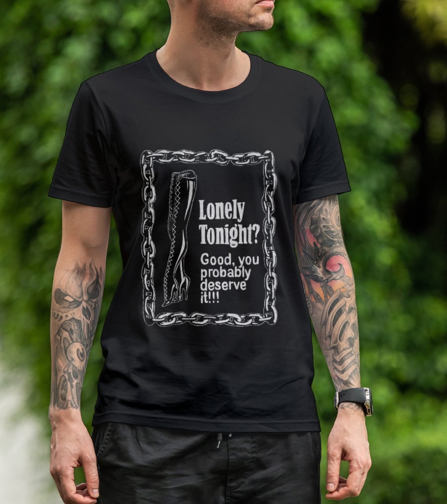 Lonely Tonight Good You Probably Deserve It Chain Border T-Shirt