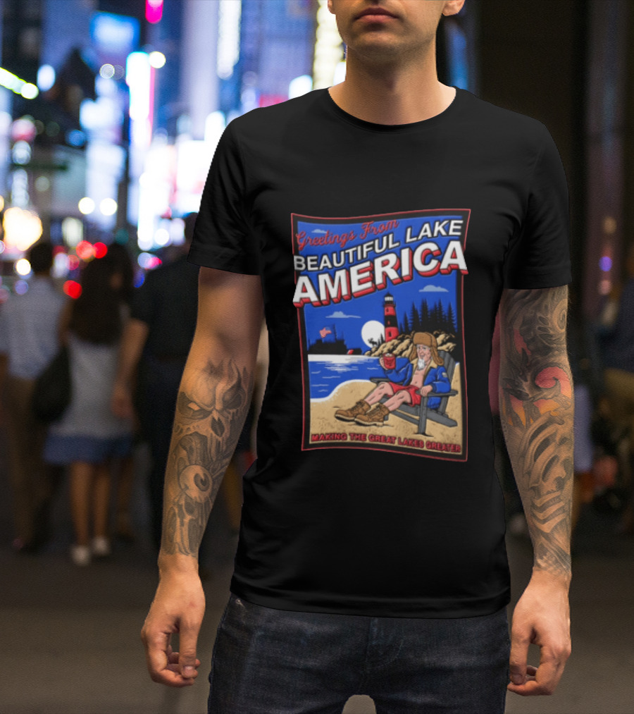 Greetings From Beautiful Lake America Uncle Sam Adirondack Chair Beach Lighthouse Making The Great Lakes Greater T-Shirt