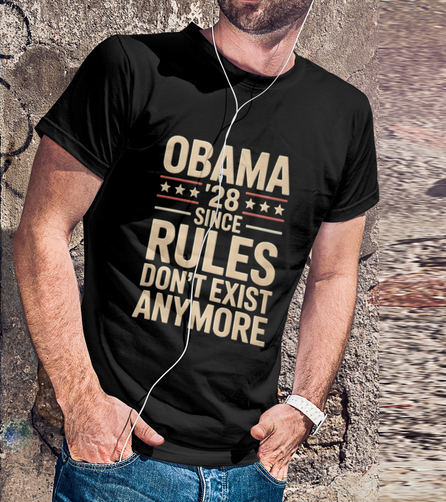 Obama 2028 Since Rules Don't Exist Anymore Stars Stripes T-Shirt