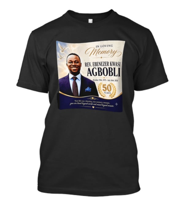 In Loving Memory Rev Ebenezer Kwasi Agbobli October 19 1975 July 26 2026 50 Years T-Shirt