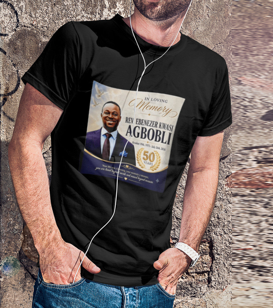 In Loving Memory Rev Ebenezer Kwasi Agbobli October 19 1975 July 26 2026 50 Years T-Shirt