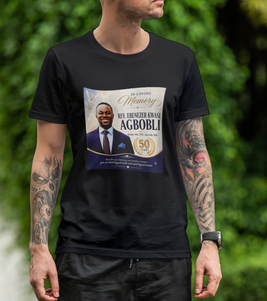 In Loving Memory Rev Ebenezer Kwasi Agbobli October 19 1975 July 26 2026 50 Years T-Shirt