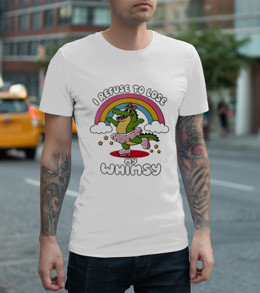 I Refuse To Lose My Whimsy Alligator Ballerina Rainbow T-Shirt