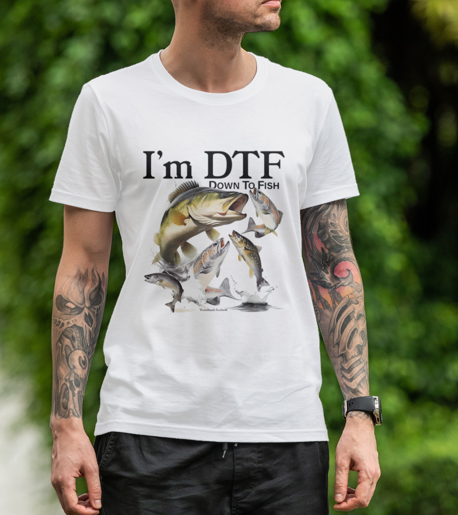 I'm DTF Down To Fish Bass Fishing Fun Catch T-Shirt