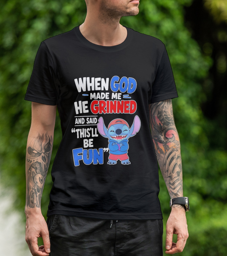 When God Made Me He Grinned And Said This'll Be Fun Stitch T-Shirt