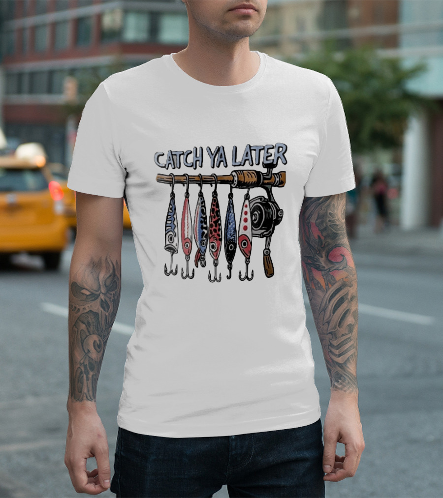 Catch Ya Later Fishing Rod Spinning Reel Hanging Lures Cartoon Hooks T-Shirt