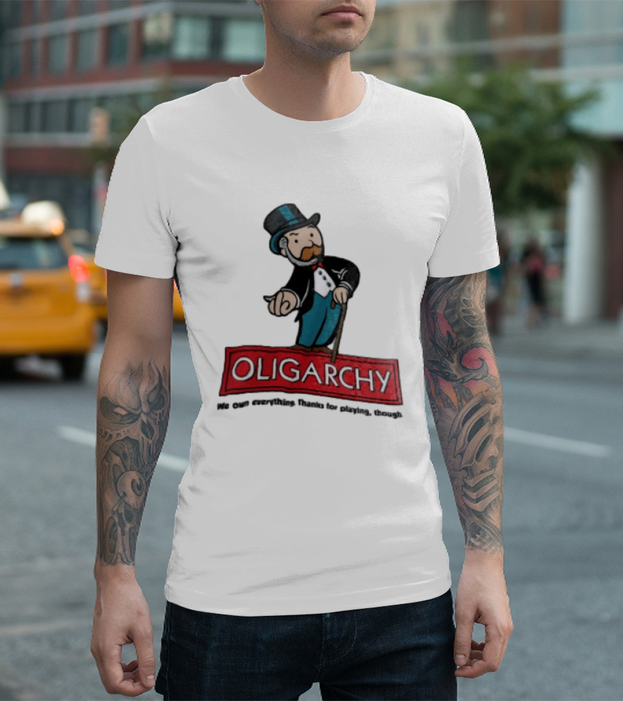 Oligarchy We Own Everything Thanks For Playing Though Monopoly Rich Uncle Pennybags Cartoon Cane T-Shirt
