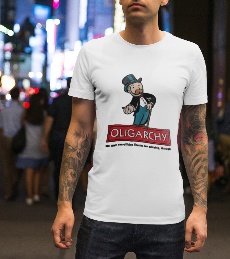 Oligarchy We Own Everything Thanks For Playing Though Monopoly Rich Uncle Pennybags Cartoon Cane T-Shirt