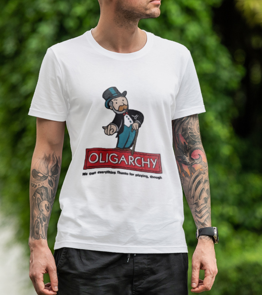 Oligarchy We Own Everything Thanks For Playing Though Monopoly Rich Uncle Pennybags Cartoon Cane T-Shirt