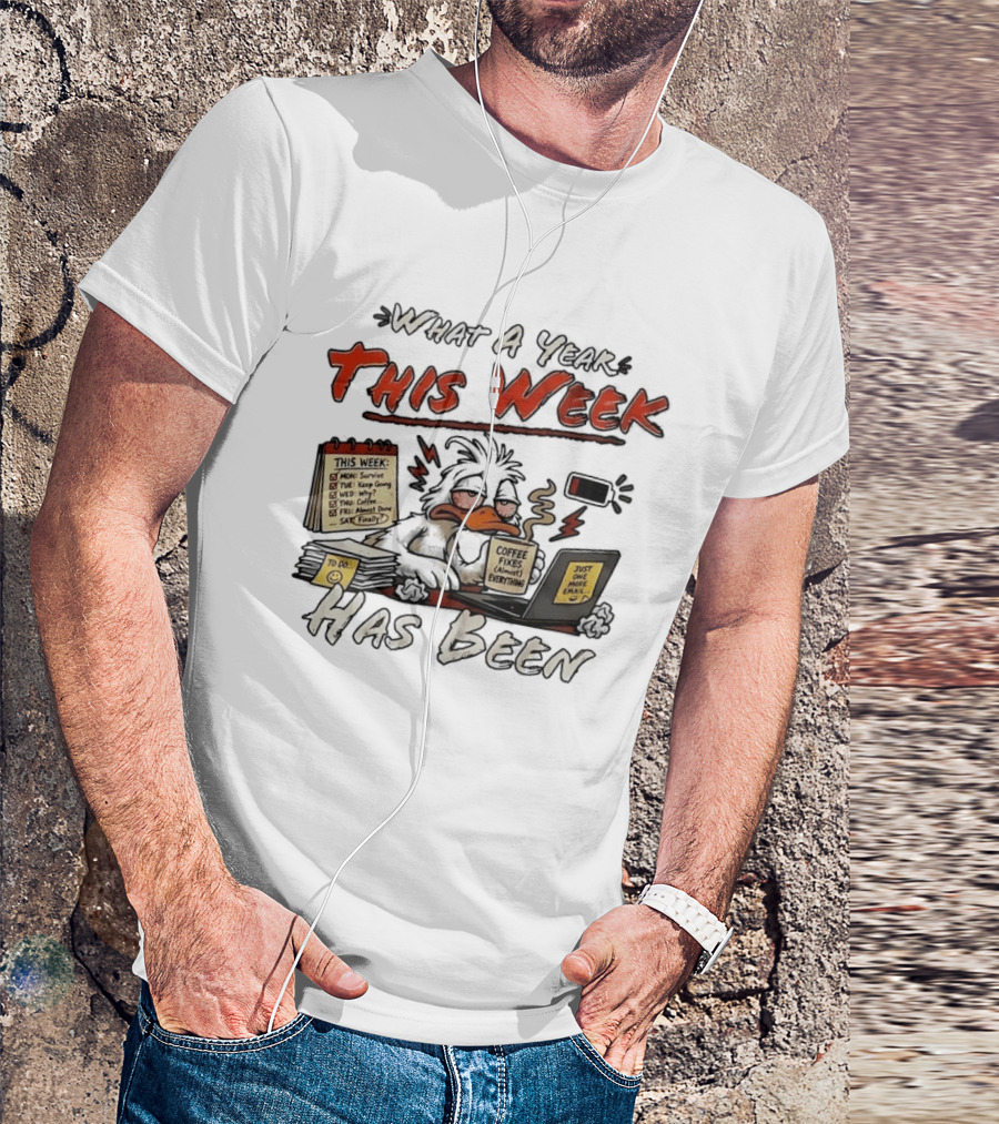 What A Year This Week Has Been Tired Duck Coffee Fixes Everything T-Shirt