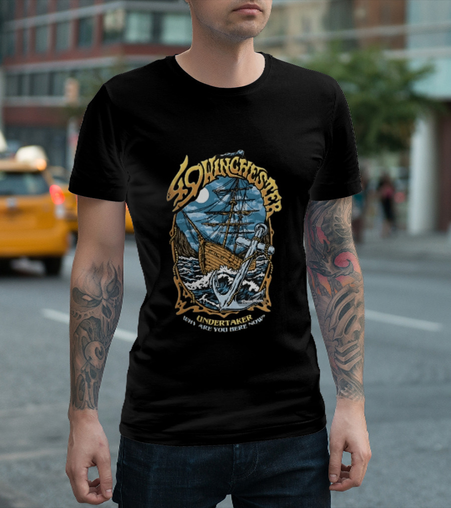 49 Winchester Undertaker Why Are You Here Now Sailing Ship Stormy Sea Anchor Ocean Moonlight T-Shirt