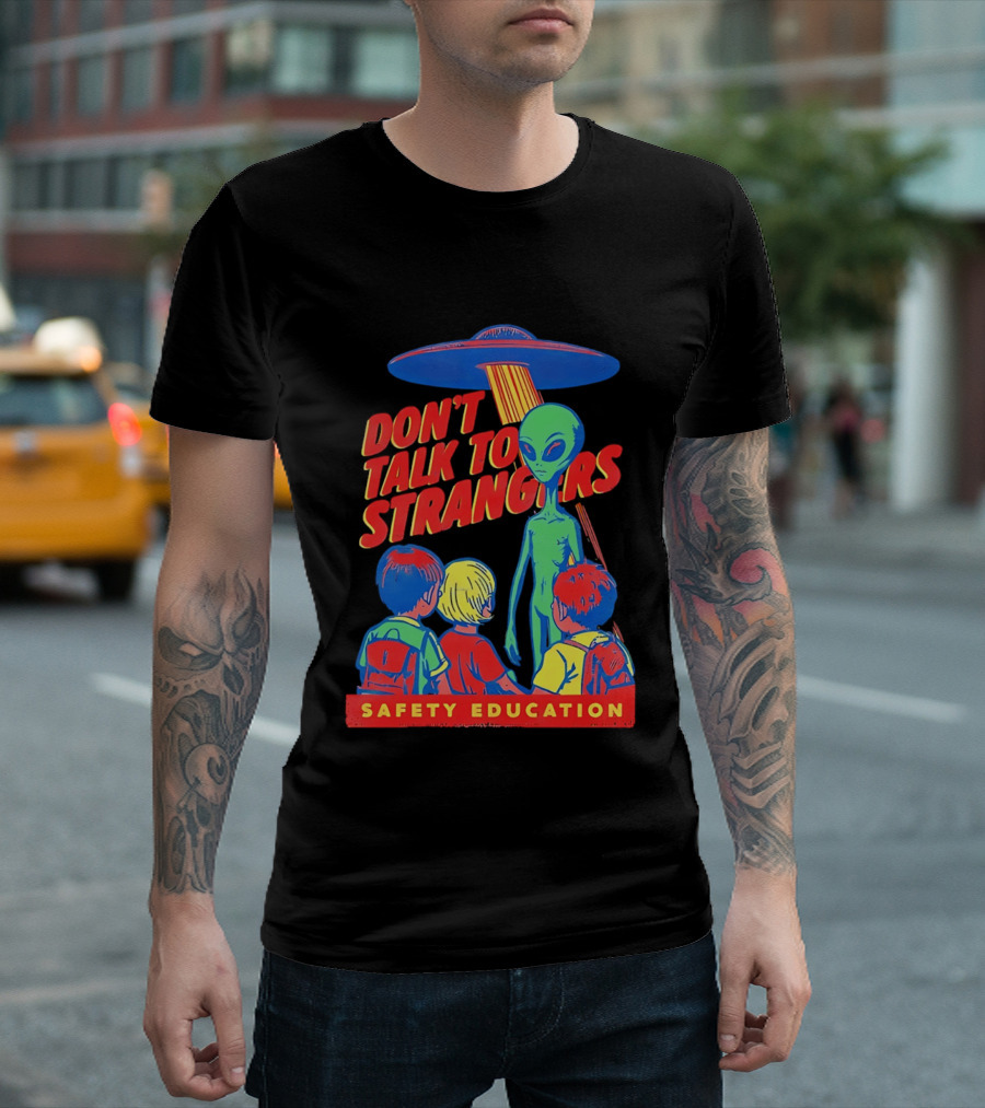 Alien Encounter Safety Education Don't Talk To Strangers Warning T-Shirt