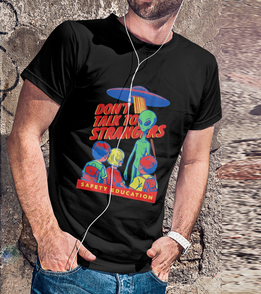 Alien Encounter Safety Education Don't Talk To Strangers Warning T-Shirt