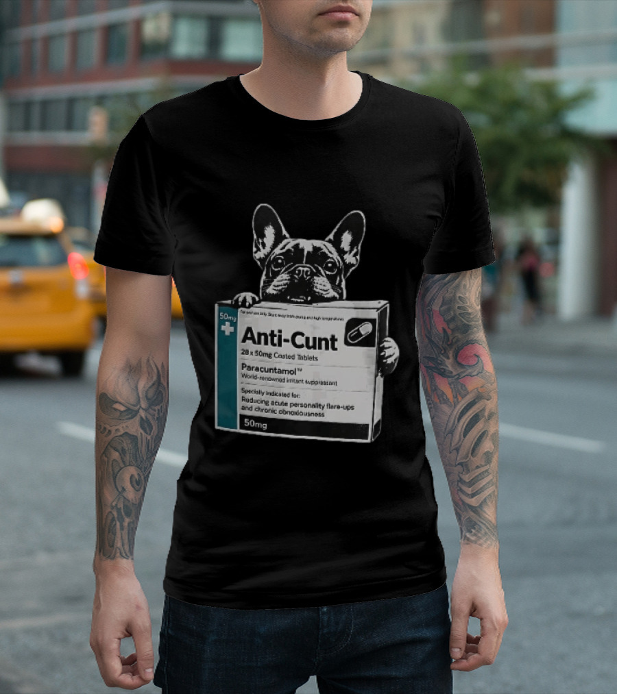 Anti Cunt Paracuntamol French Bulldog Medicine Box Reducing Personality Flare Ups T-Shirt