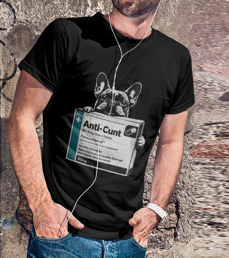 Anti Cunt Paracuntamol French Bulldog Medicine Box Reducing Personality Flare Ups T-Shirt