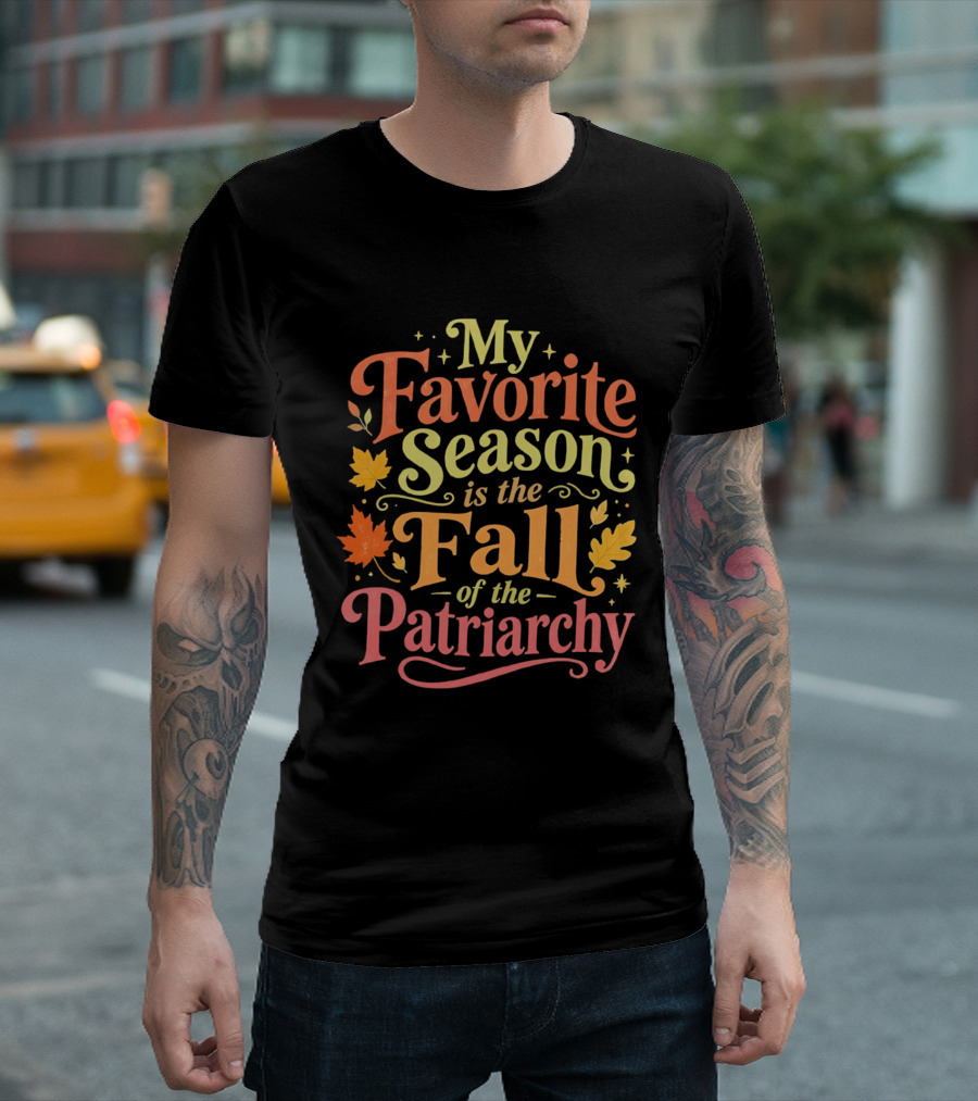 My Favorite Season Is The Fall Of The Patriarchy Autumn Leaves T-Shirt