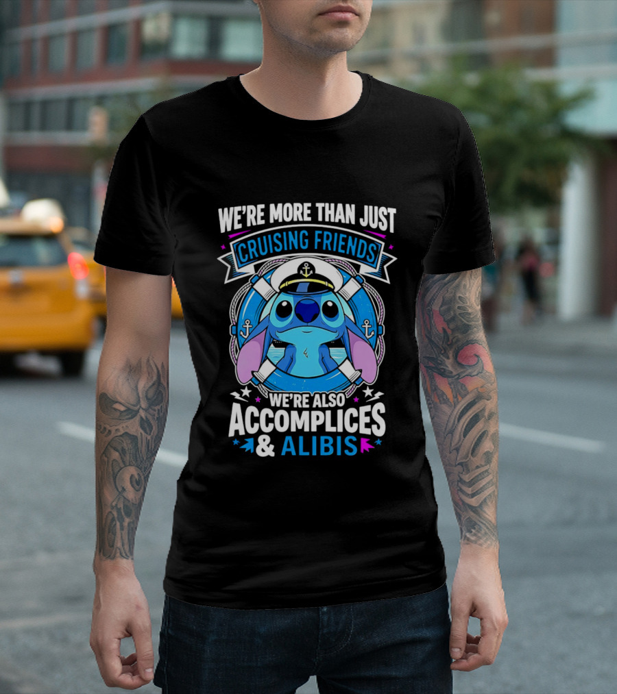 We're More Than Just Cruising Friends Stitch Also Accomplices & Alibis T-Shirt