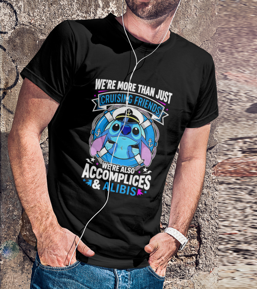 We're More Than Just Cruising Friends Stitch Also Accomplices & Alibis T-Shirt