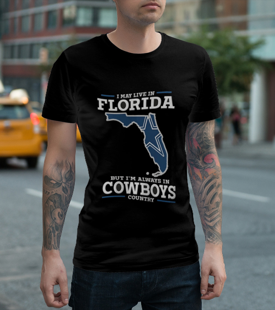I May Live In Florida But I'm Always In Cowboys Country Map Star T-Shirt