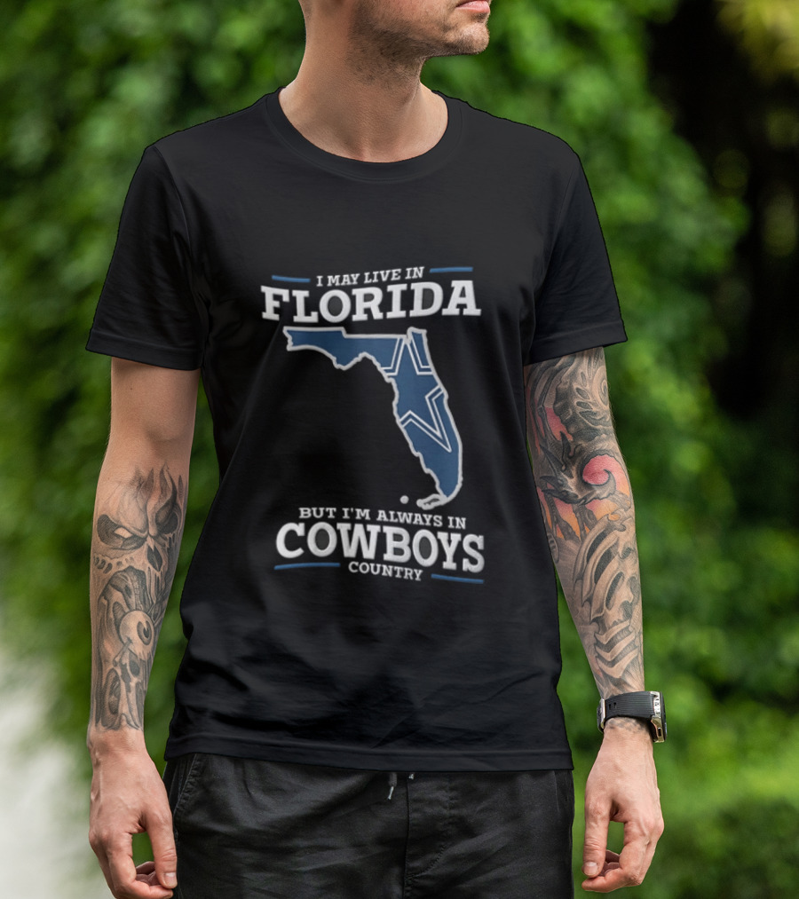 I May Live In Florida But I'm Always In Cowboys Country Map Star T-Shirt