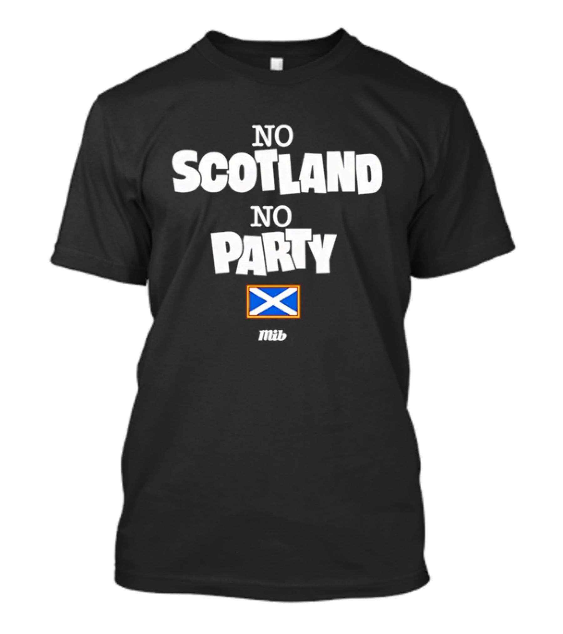 No Scotland No Party Scottish Flag MIB T-Shirt