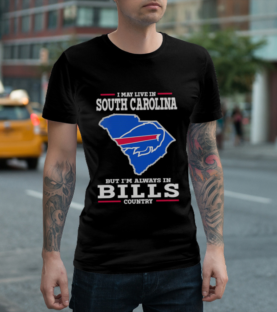 I May Live In South Carolina But I'm Always In Bills Country Buffalo South Carolina Map T-Shirt