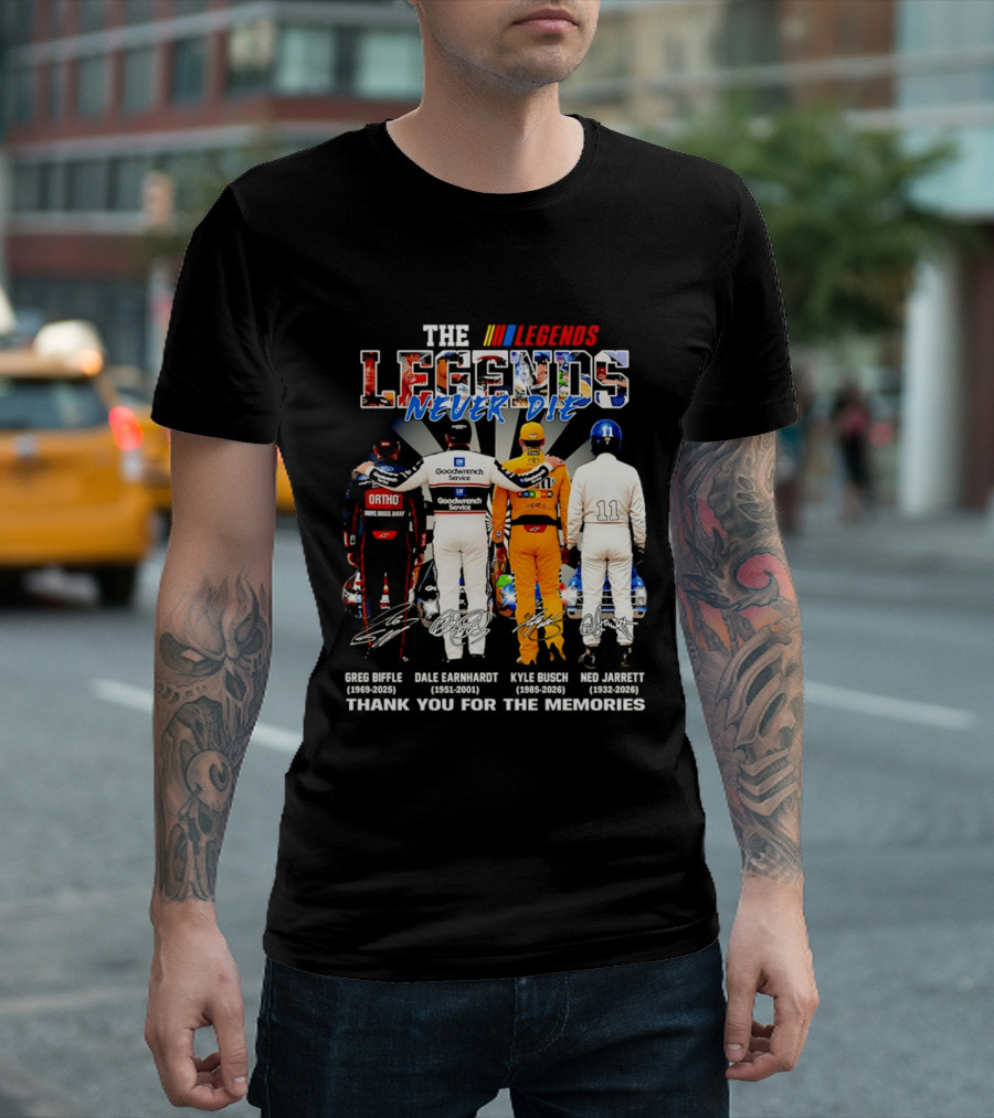The NASCAR Legends Never Die Dale Earnhardt Greg Biffle Kyle Busch Ned Jarrett Thank You For The Memories T-Shirt
