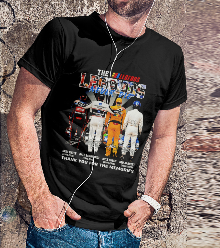 The NASCAR Legends Never Die Dale Earnhardt Greg Biffle Kyle Busch Ned Jarrett Thank You For The Memories T-Shirt