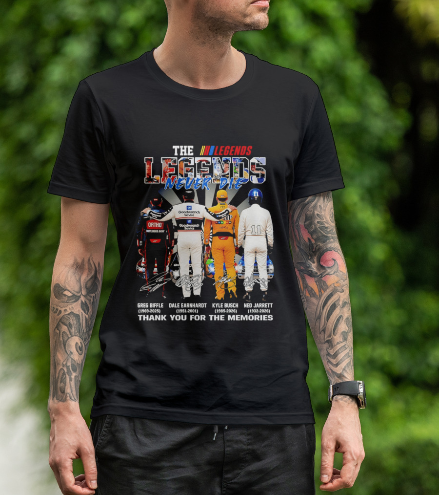 The NASCAR Legends Never Die Dale Earnhardt Greg Biffle Kyle Busch Ned Jarrett Thank You For The Memories T-Shirt
