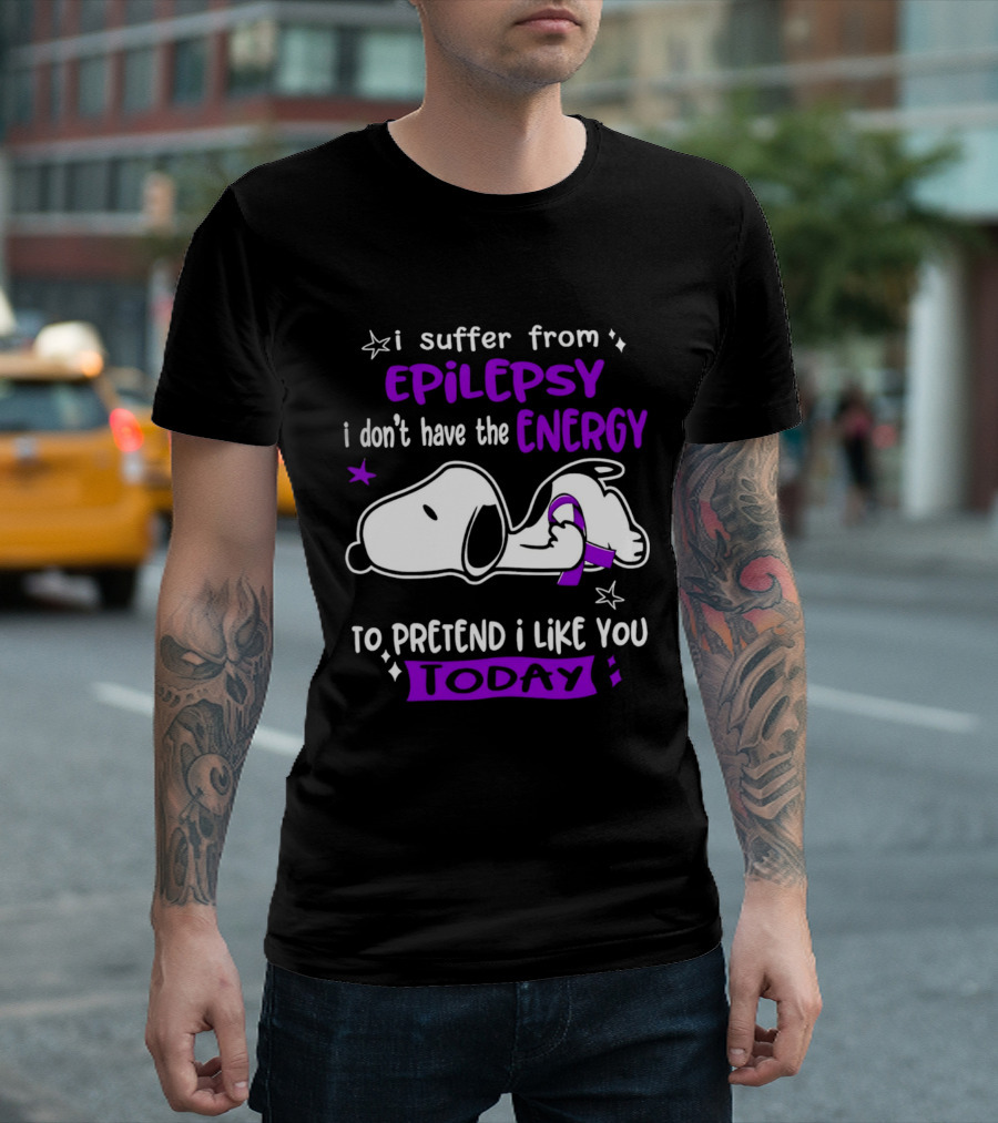 Snoopy I Suffer From Epilepsy I Don't Have The Energy To Pretend I Like You Today T-Shirt