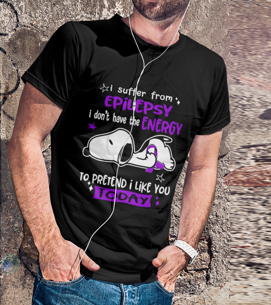 Snoopy I Suffer From Epilepsy I Don't Have The Energy To Pretend I Like You Today T-Shirt