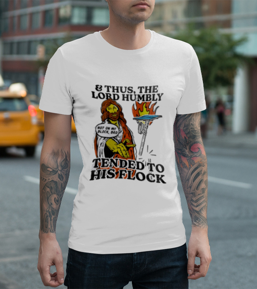 And Thus The Lord Humbly Tended To His Flock Not On My Block Bro Jesus Cartoon Flames T-Shirt