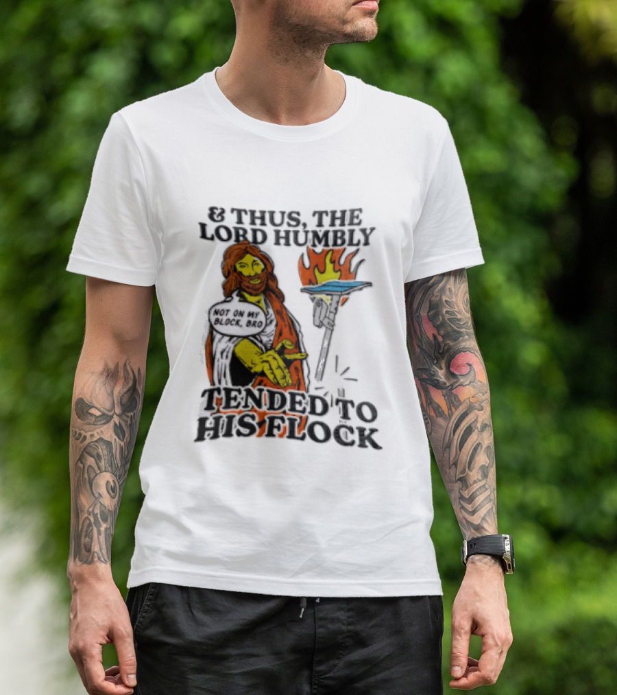 And Thus The Lord Humbly Tended To His Flock Not On My Block Bro Jesus Cartoon Flames T-Shirt