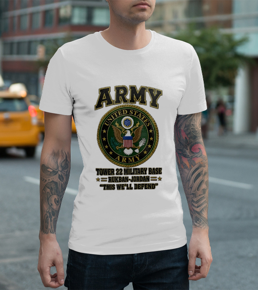 Army United States Tower 22 Military Base Rukban Jordan This We'll Defend T-Shirt