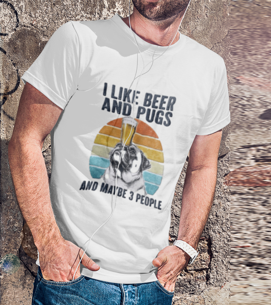 I Like Beer And Pugs Maybe 3 People Sunset Pug Balancing Glass T-Shirt