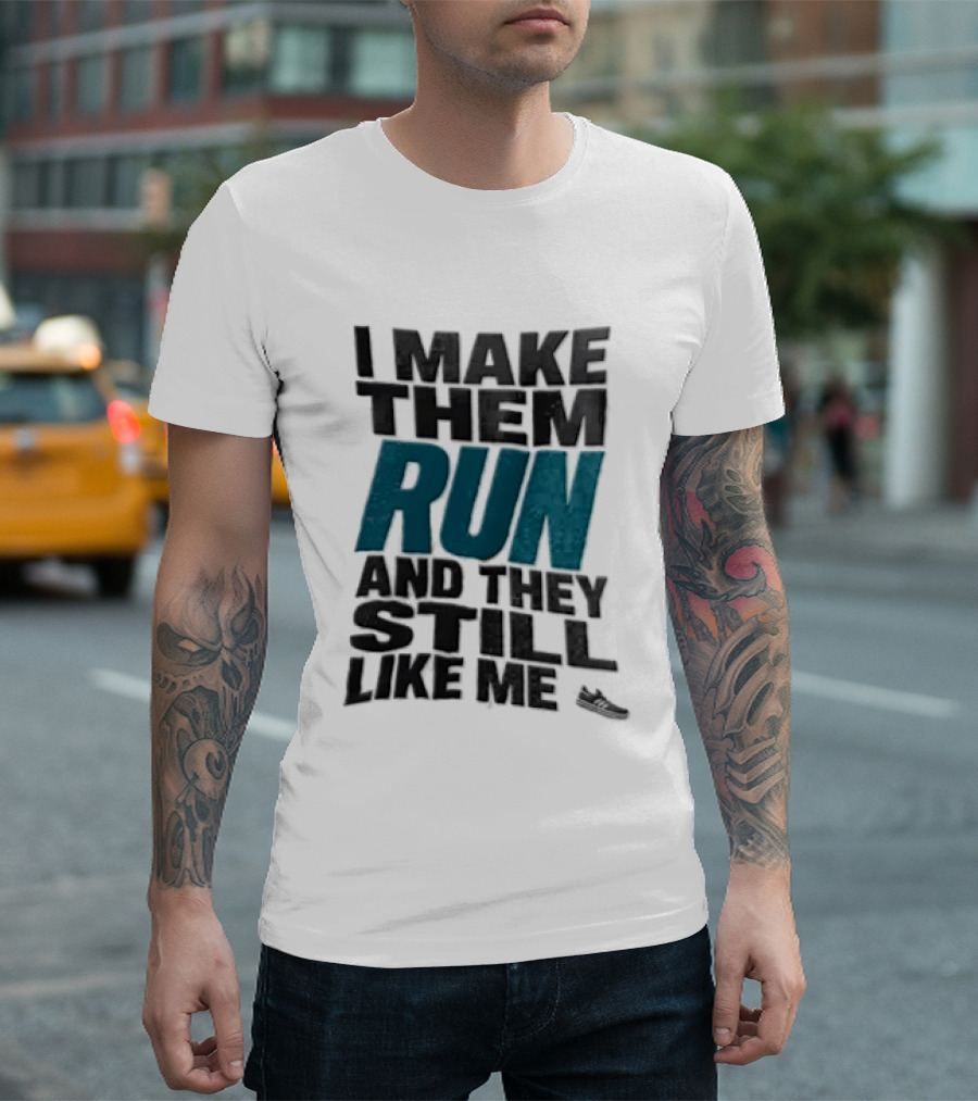 I Make Them Run And They Still Like Me Black Running Shoe T-Shirt